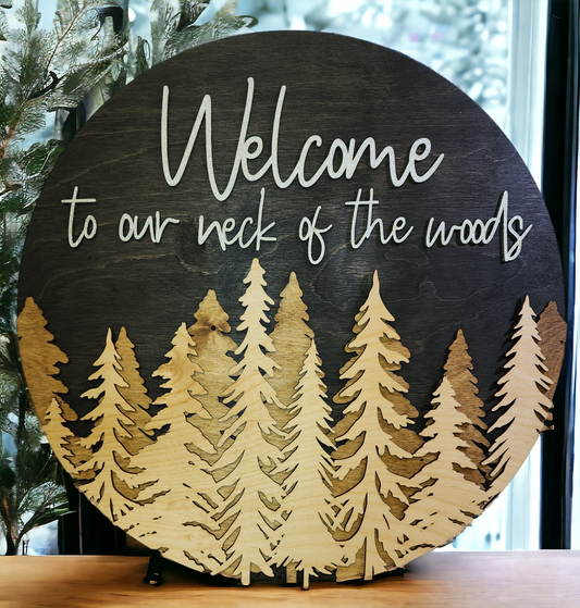 Welcome To Our Neck Of The Woods - 18 inch sign